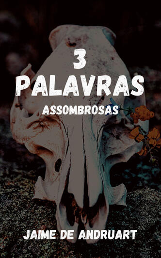 3 Palavras Assombrosas 3 Palavras Assombrosas