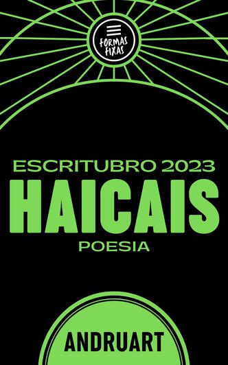 Haicais - Escritubro 2023 Haicais - Escritubro 2023